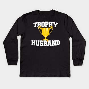 Mens Trophy Husband Hubby Gifts Kids Long Sleeve T-Shirt